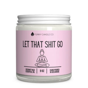 "let that shit go" funny candle. Makes a great gift!